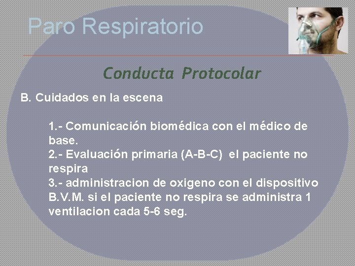 Paro Respiratorio Conducta Protocolar B. Cuidados en la escena 1. - Comunicación biomédica con