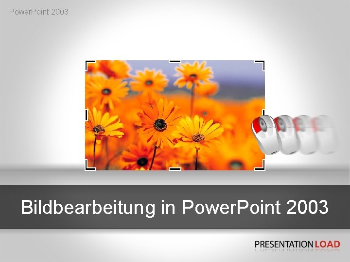 Power. Point 2003 Bildbearbeitung in Power. Point 2003 