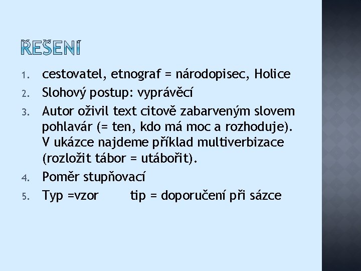 1. 2. 3. 4. 5. cestovatel, etnograf = národopisec, Holice Slohový postup: vyprávěcí Autor