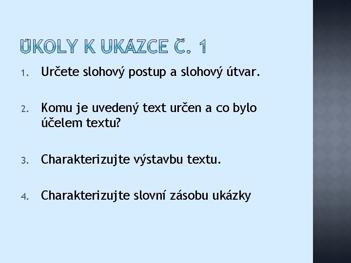 1. Určete slohový postup a slohový útvar. 2. Komu je uvedený text určen a