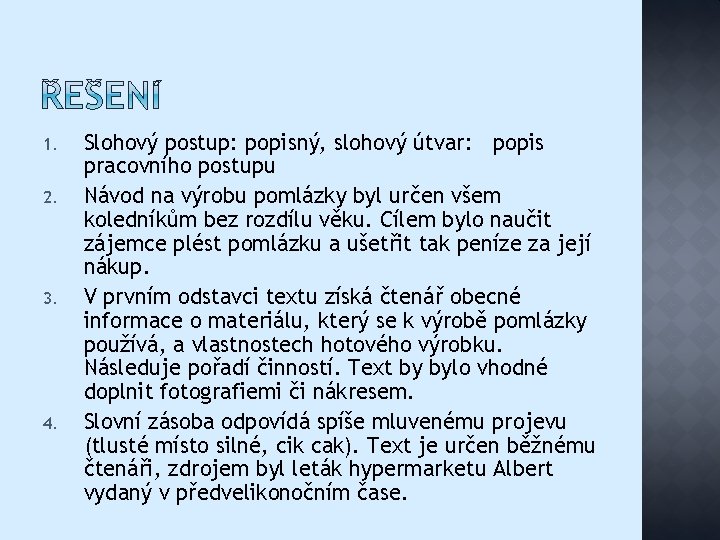 1. 2. 3. 4. Slohový postup: popisný, slohový útvar: popis pracovního postupu Návod na
