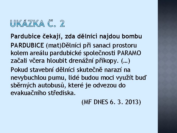 Pardubice čekají, zda dělníci najdou bombu PARDUBICE (mat)Dělníci při sanaci prostoru kolem areálu pardubické