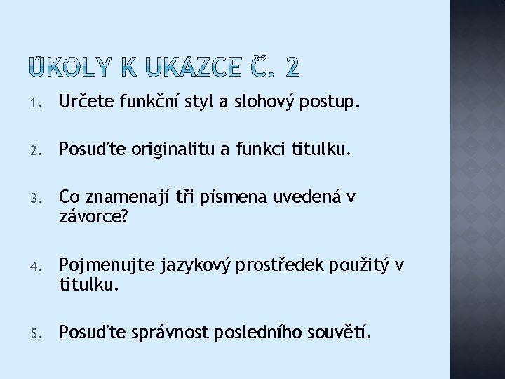 1. Určete funkční styl a slohový postup. 2. Posuďte originalitu a funkci titulku. 3.