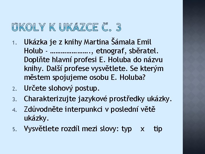 1. 2. 3. 4. 5. Ukázka je z knihy Martina Šámala Emil Holub -