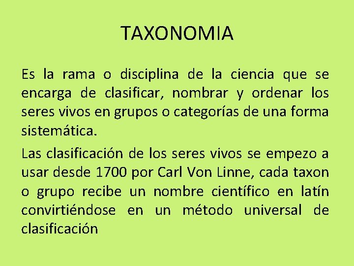 TAXONOMIA Es la rama o disciplina de la ciencia que se encarga de clasificar,