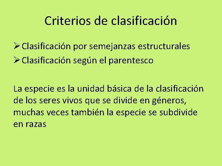 Criterios de clasificación Ø Clasificación por semejanzas estructurales Ø Clasificación según el parentesco La