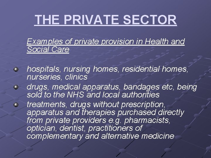 THE PRIVATE SECTOR Examples of private provision in Health and Social Care hospitals, nursing