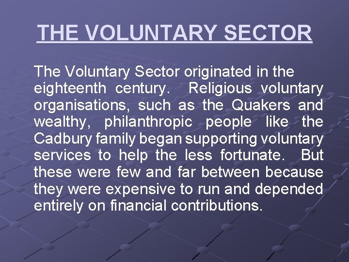 THE VOLUNTARY SECTOR The Voluntary Sector originated in the eighteenth century. Religious voluntary organisations,