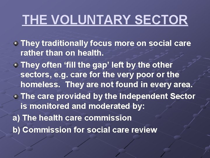 THE VOLUNTARY SECTOR They traditionally focus more on social care rather than on health.