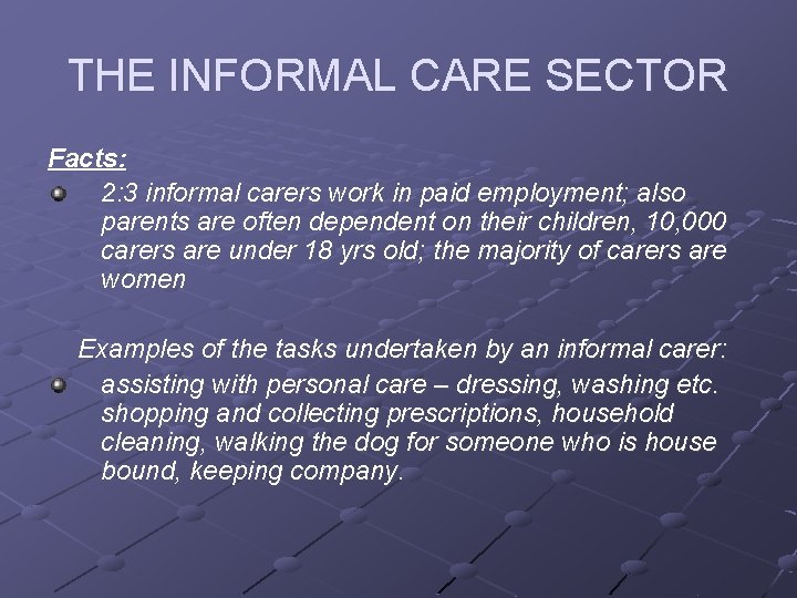 THE INFORMAL CARE SECTOR Facts: 2: 3 informal carers work in paid employment; also