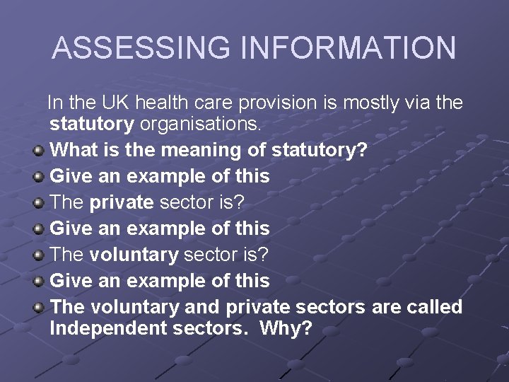 ASSESSING INFORMATION In the UK health care provision is mostly via the statutory organisations.