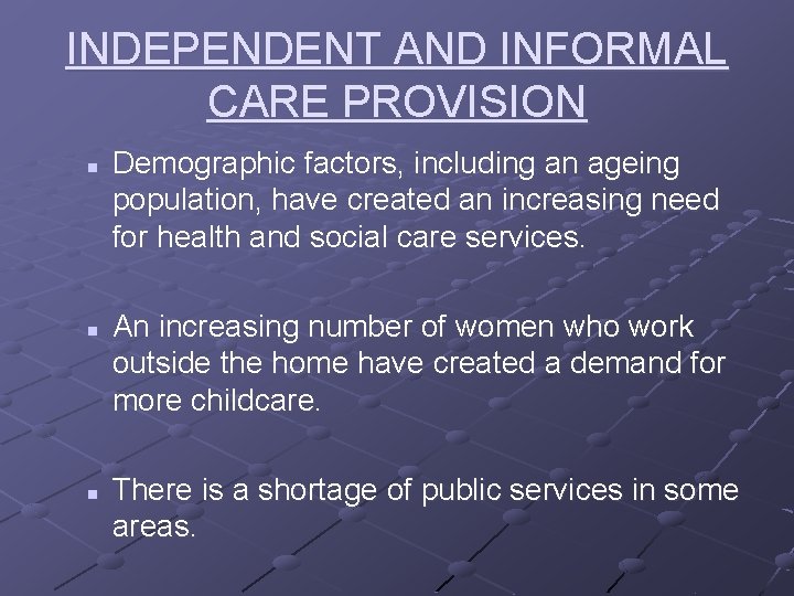 INDEPENDENT AND INFORMAL CARE PROVISION n n n Demographic factors, including an ageing population,