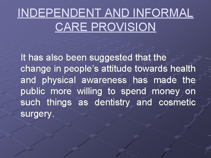 INDEPENDENT AND INFORMAL CARE PROVISION It has also been suggested that the change in