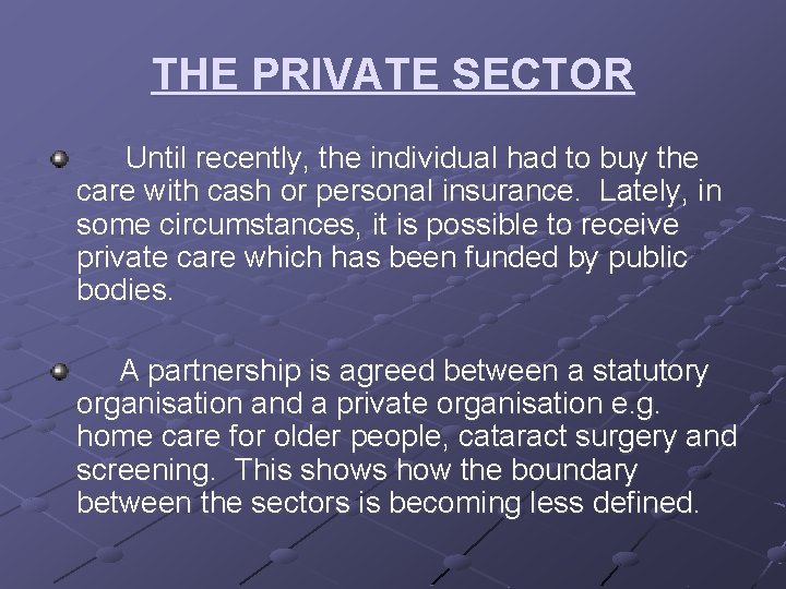 THE PRIVATE SECTOR Until recently, the individual had to buy the care with cash