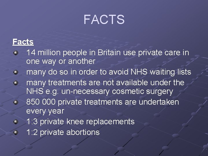 FACTS Facts 14 million people in Britain use private care in one way or