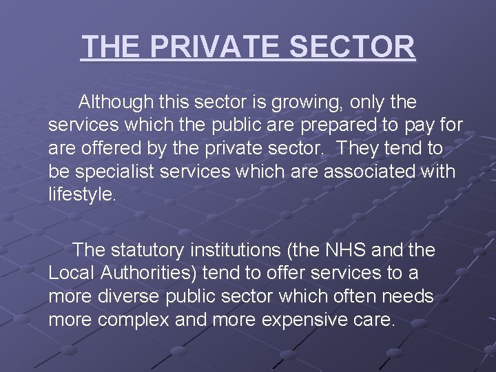 THE PRIVATE SECTOR Although this sector is growing, only the services which the public