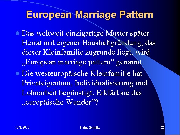 European Marriage Pattern l Das weltweit einzigartige Muster später Heirat mit eigener Haushaltgründung, das