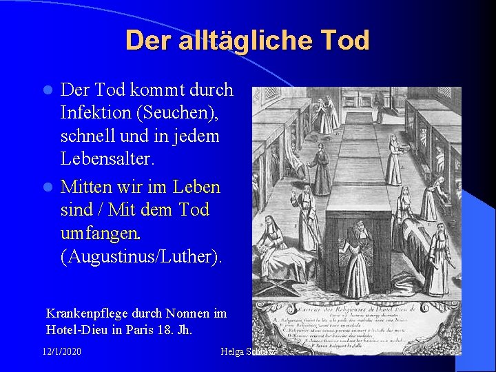 Der alltägliche Tod Der Tod kommt durch Infektion (Seuchen), schnell und in jedem Lebensalter.