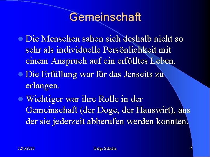 Gemeinschaft l Die Menschen sahen sich deshalb nicht so sehr als individuelle Persönlichkeit mit