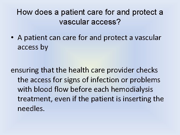 How does a patient care for and protect a vascular access? • A patient