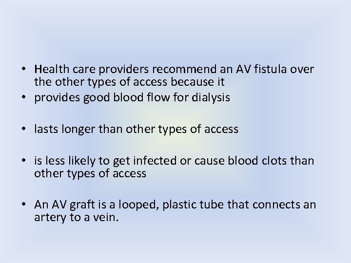  • Health care providers recommend an AV fistula over the other types of