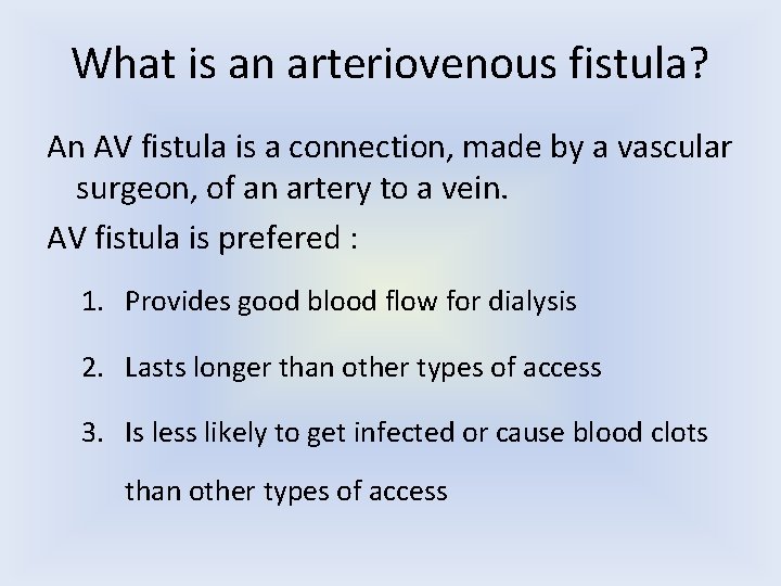 What is an arteriovenous fistula? An AV fistula is a connection, made by a