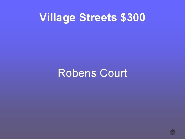 Village Streets $300 Robens Court 