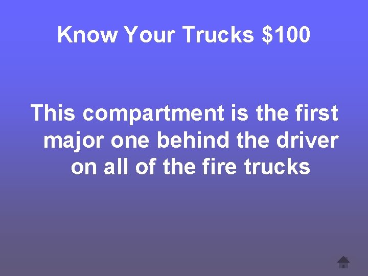 Know Your Trucks $100 This compartment is the first major one behind the driver