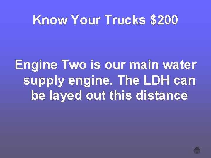 Know Your Trucks $200 Engine Two is our main water supply engine. The LDH