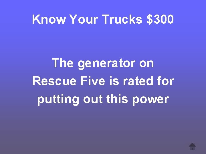 Know Your Trucks $300 The generator on Rescue Five is rated for putting out