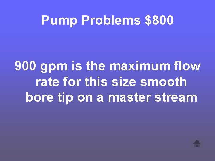 Pump Problems $800 900 gpm is the maximum flow rate for this size smooth