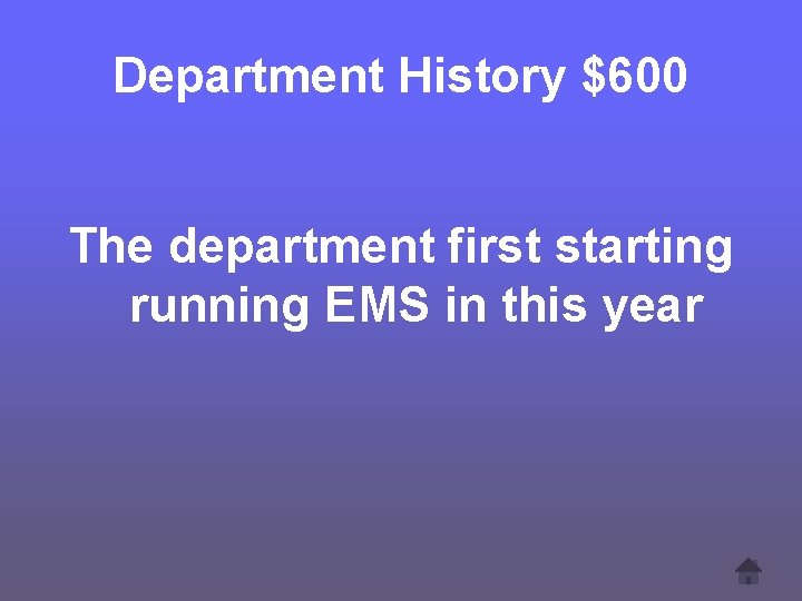 Department History $600 The department first starting running EMS in this year 