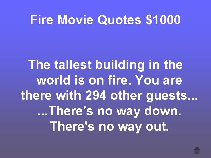 Fire Movie Quotes $1000 The tallest building in the world is on fire. You