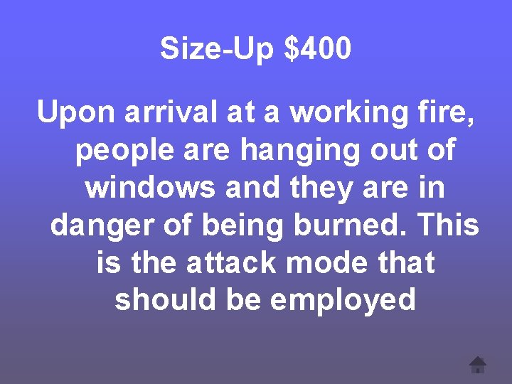 Size-Up $400 Upon arrival at a working fire, people are hanging out of windows