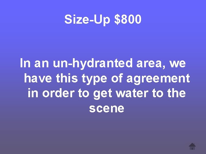 Size-Up $800 In an un-hydranted area, we have this type of agreement in order