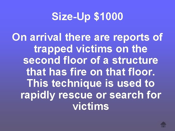 Size-Up $1000 On arrival there are reports of trapped victims on the second floor
