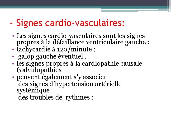 - Signes cardio-vasculaires: • Les signes cardio-vasculaires sont les signes propres à la défaillance - Signes cardio-vasculaires: • Les signes cardio-vasculaires sont les signes propres à la défaillance