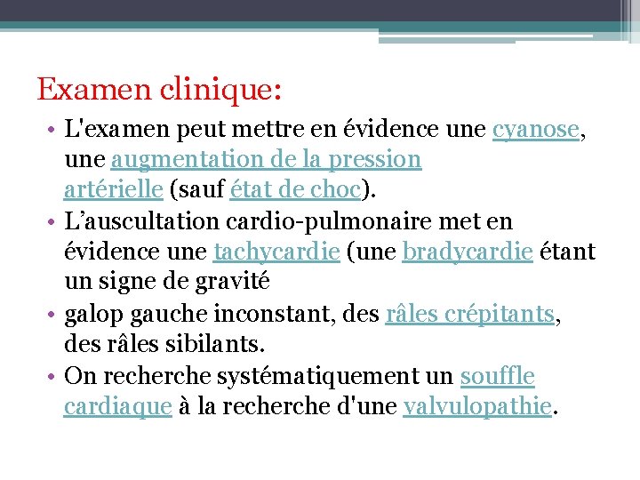 Examen clinique: • L'examen peut mettre en évidence une cyanose, une augmentation de la Examen clinique: • L'examen peut mettre en évidence une cyanose, une augmentation de la