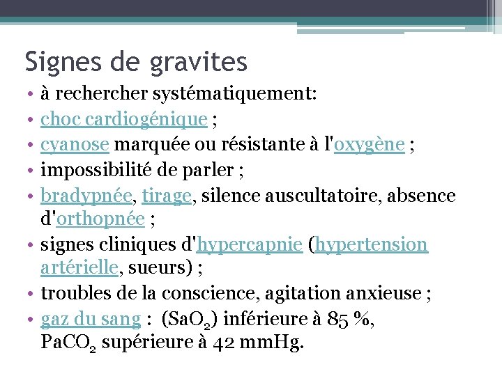 Signes de gravites • • • à recher systématiquement: choc cardiogénique ; cyanose marquée Signes de gravites • • • à recher systématiquement: choc cardiogénique ; cyanose marquée