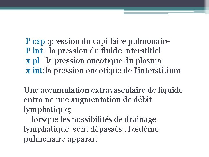P cap : pression du capillaire pulmonaire P int : la pression du P cap : pression du capillaire pulmonaire P int : la pression du