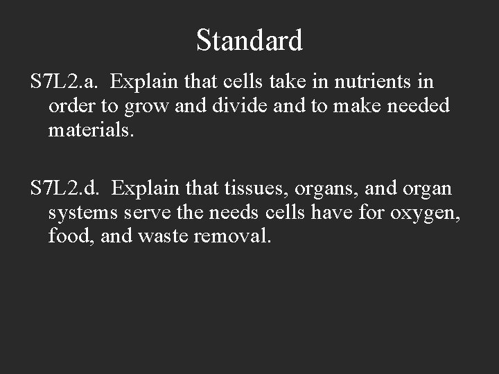 Standard S 7 L 2. a. Explain that cells take in nutrients in order