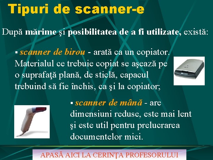 Tipuri de scanner-e După mărime şi posibilitatea de a fi utilizate, există: § scanner Tipuri de scanner-e După mărime şi posibilitatea de a fi utilizate, există: § scanner