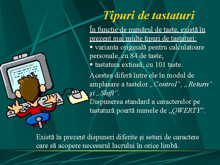 Tipuri de tastaturi În funcţie de numărul de taste, există în prezent mai multe Tipuri de tastaturi În funcţie de numărul de taste, există în prezent mai multe