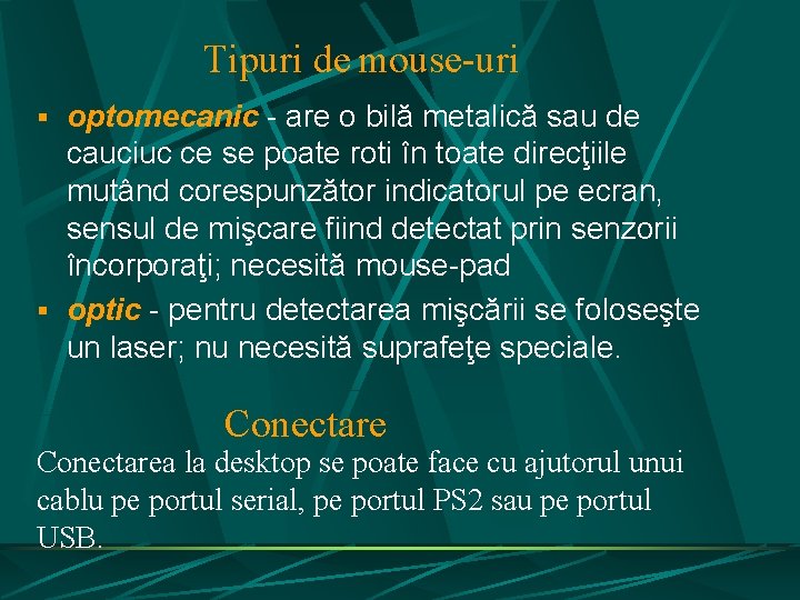 Tipuri de mouse-uri § optomecanic - are o bilă metalică sau de cauciuc ce Tipuri de mouse-uri § optomecanic - are o bilă metalică sau de cauciuc ce