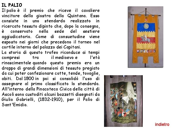 IL PALIO Il palio è il premio che riceve il cavaliere vincitore della giostra