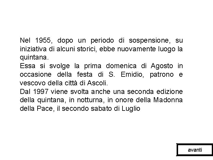 Nel 1955, dopo un periodo di sospensione, su iniziativa di alcuni storici, ebbe nuovamente