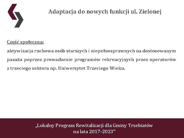 Adaptacja do nowych funkcji ul. Zielonej Część społeczna: aktywizacja ruchowa osób starszych i niepełnosprawnych