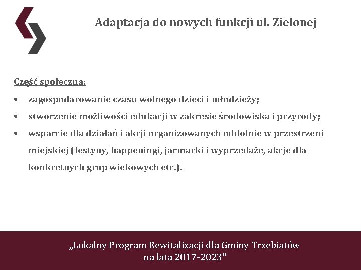 Adaptacja do nowych funkcji ul. Zielonej Część społeczna: • zagospodarowanie czasu wolnego dzieci i