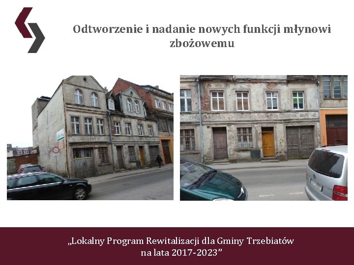 Odtworzenie i nadanie nowych funkcji młynowi zbożowemu „Lokalny Program Rewitalizacji dla Gminy Trzebiatów na