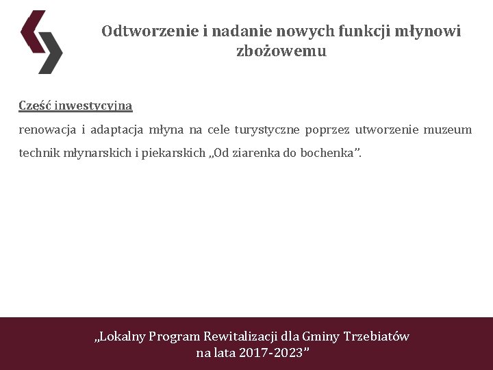 Odtworzenie i nadanie nowych funkcji młynowi zbożowemu Część inwestycyjna renowacja i adaptacja młyna na